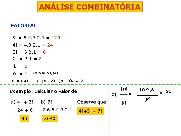 ANÁLISE COMBINATÓRIA FATORIAL 5! = 5. 4. 3. 2. 1 = 120 4! =