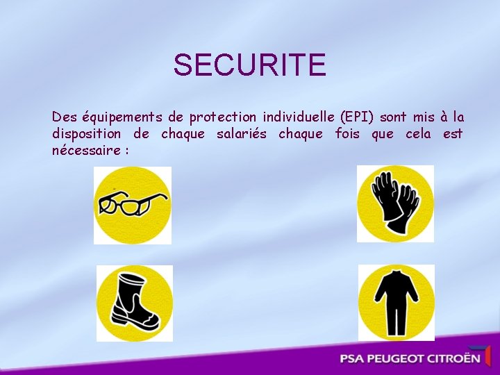 SECURITE Des équipements de protection individuelle (EPI) sont mis à la disposition de chaque