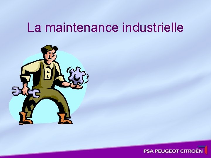 La maintenance industrielle 