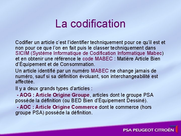 La codification Codifier un article c’est l’identifier techniquement pour ce qu’il est et non