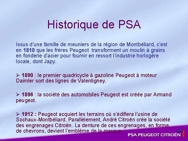 Historique de PSA Issus d’une famille de meuniers de la région de Montbéliard, c’est