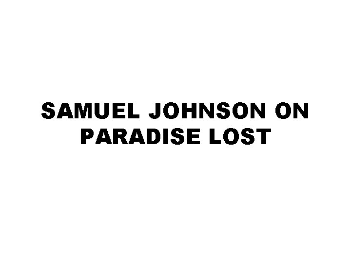 SAMUEL JOHNSON ON PARADISE LOST 