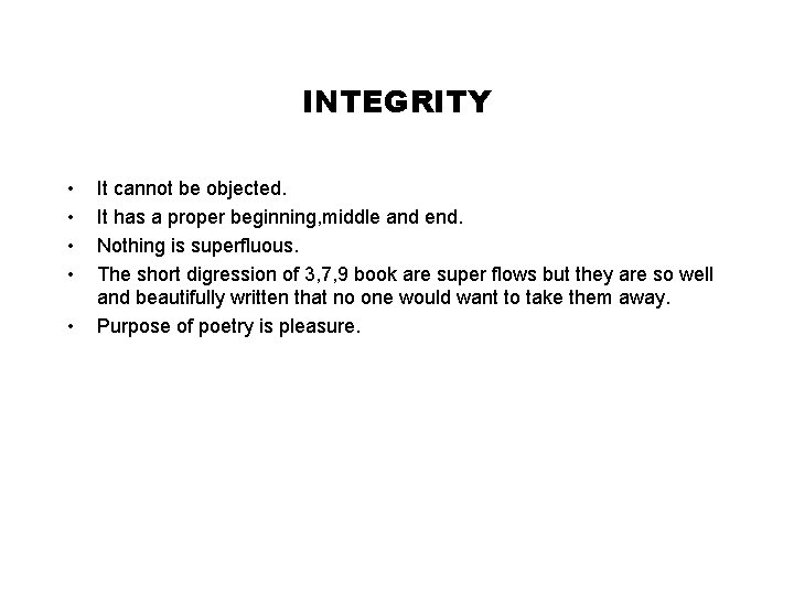 INTEGRITY • • • It cannot be objected. It has a proper beginning, middle