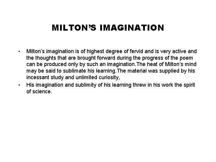 MILTON’S IMAGINATION • • Milton’s imagination is of highest degree of fervid and is