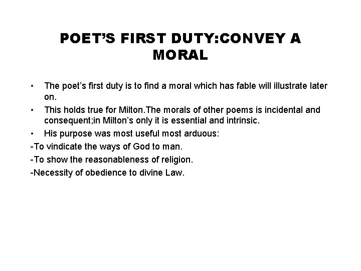 POET’S FIRST DUTY: CONVEY A MORAL • The poet’s first duty is to find
