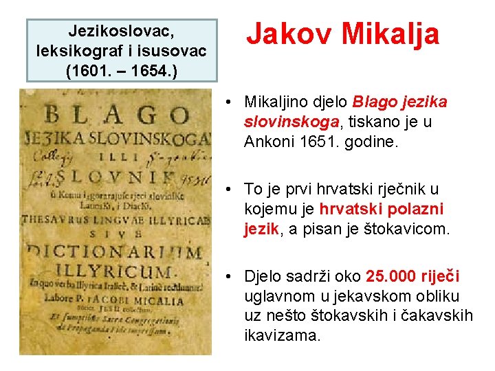 Jezikoslovac, leksikograf i isusovac (1601. – 1654. ) Jakov Mikalja • Mikaljino djelo Blago