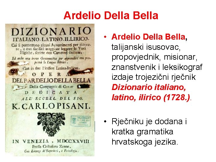 Ardelio Della Bella • Ardelio Della Bella, talijanski isusovac, propovjednik, misionar, znanstvenik i leksikograf