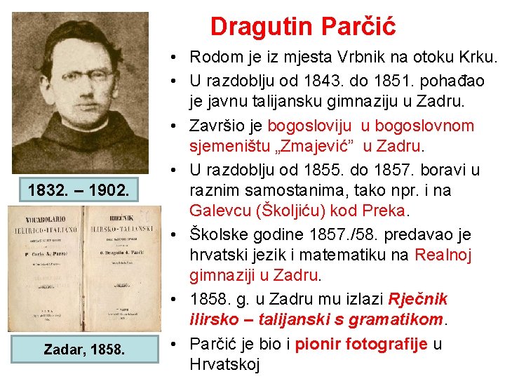 Dragutin Parčić 1832. – 1902. Zadar, 1858. • Rodom je iz mjesta Vrbnik na