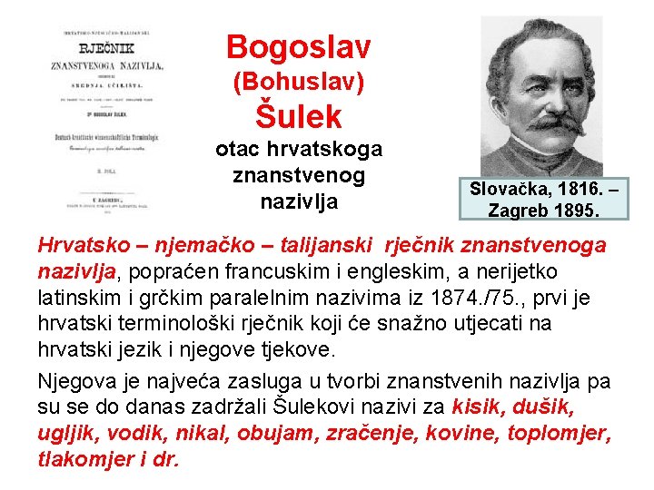 Bogoslav (Bohuslav) Šulek otac hrvatskoga znanstvenog nazivlja Slovačka, 1816. – Zagreb 1895. Hrvatsko –