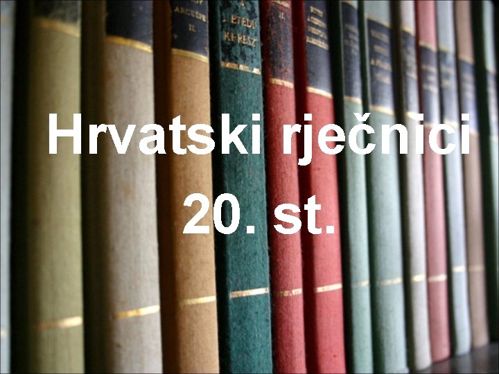 Hrvatski rječnici 20. st. 