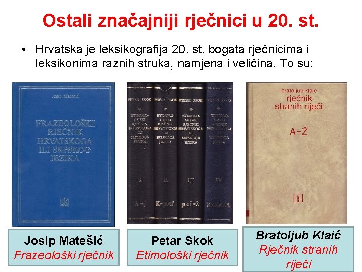Ostali značajniji rječnici u 20. st. • Hrvatska je leksikografija 20. st. bogata rječnicima