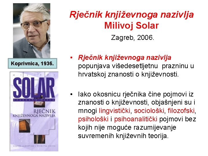 Rječnik književnoga nazivlja Milivoj Solar Zagreb, 2006. Koprivnica, 1936. • Rječnik književnoga nazivlja popunjava