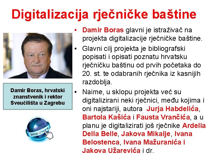 Digitalizacija rječničke baštine Damir Boras, hrvatski znanstvenik i rektor Sveučilišta u Zagrebu • Damir