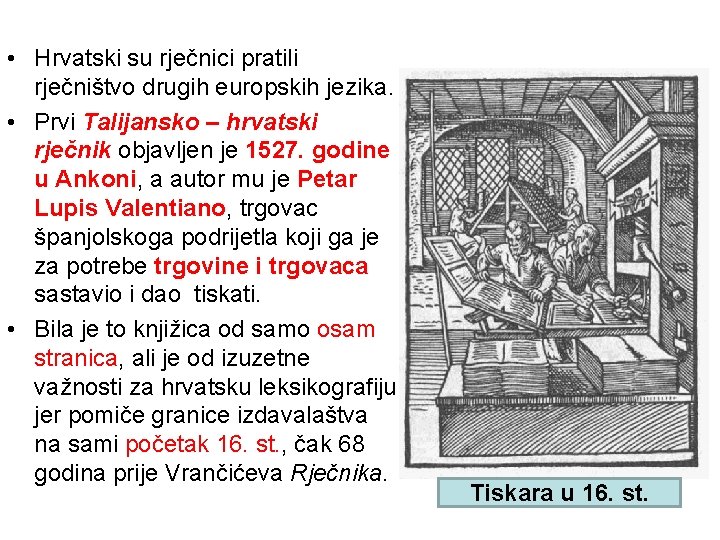  • Hrvatski su rječnici pratili rječništvo drugih europskih jezika. • Prvi Talijansko –