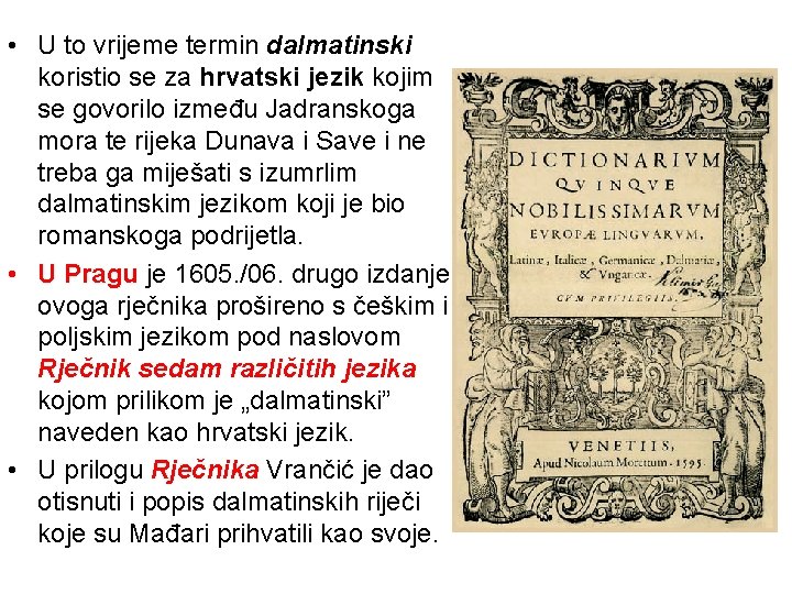  • U to vrijeme termin dalmatinski koristio se za hrvatski jezik kojim se