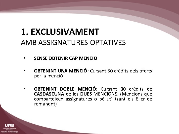 1. EXCLUSIVAMENT AMB ASSIGNATURES OPTATIVES • SENSE OBTENIR CAP MENCIÓ • OBTENINT UNA MENCIÓ:
