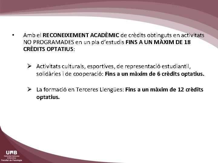  • Amb el RECONEIXEMENT ACADÈMIC de crèdits obtinguts en activitats NO PROGRAMADES en