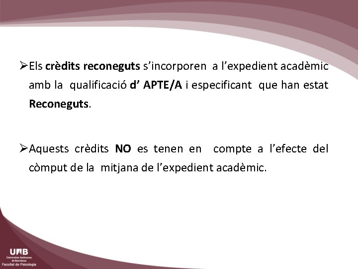  Els crèdits reconeguts s’incorporen a l’expedient acadèmic amb la qualificació d’ APTE/A i