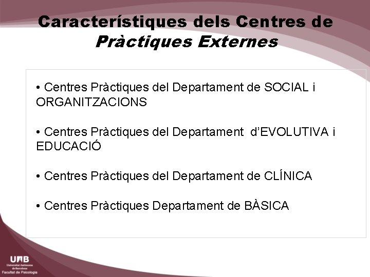 Característiques dels Centres de Pràctiques Externes • Centres Pràctiques del Departament de SOCIAL i