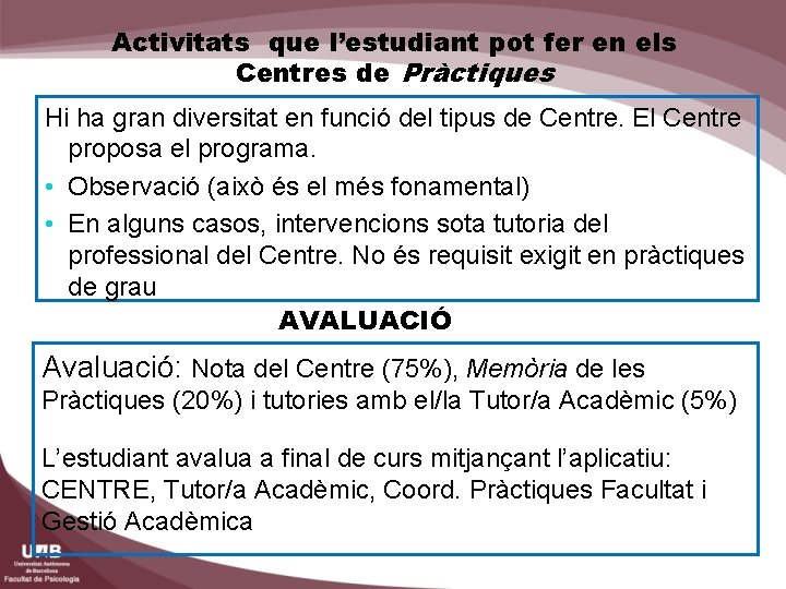 Activitats que l’estudiant pot fer en els Centres de Pràctiques Hi ha gran diversitat