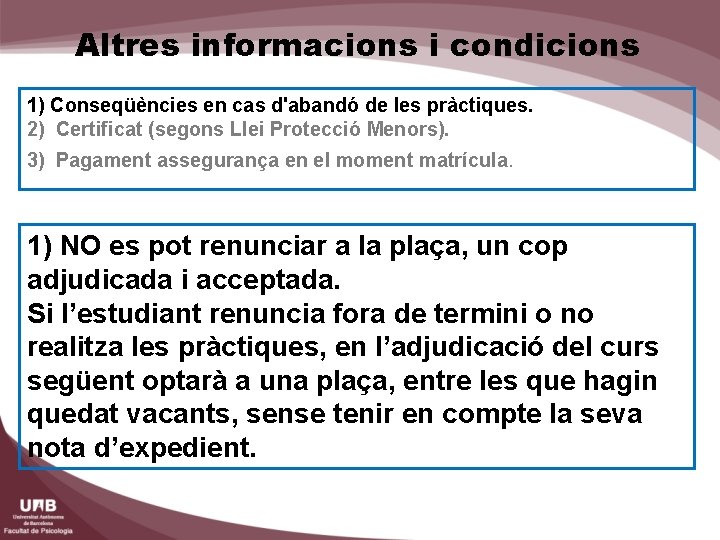 Altres informacions i condicions 1) Conseqüències en cas d'abandó de les pràctiques. 2) Certificat