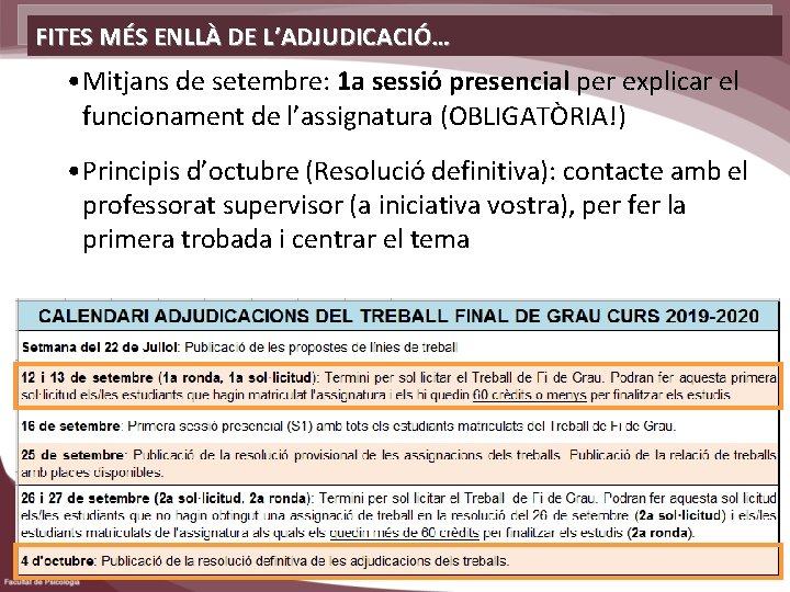 FITES MÉS ENLLÀ DE L’ADJUDICACIÓ… • Mitjans de setembre: 1 a sessió presencial per