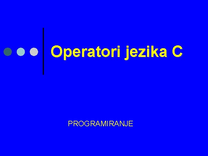 Operatori jezika C PROGRAMIRANJE 