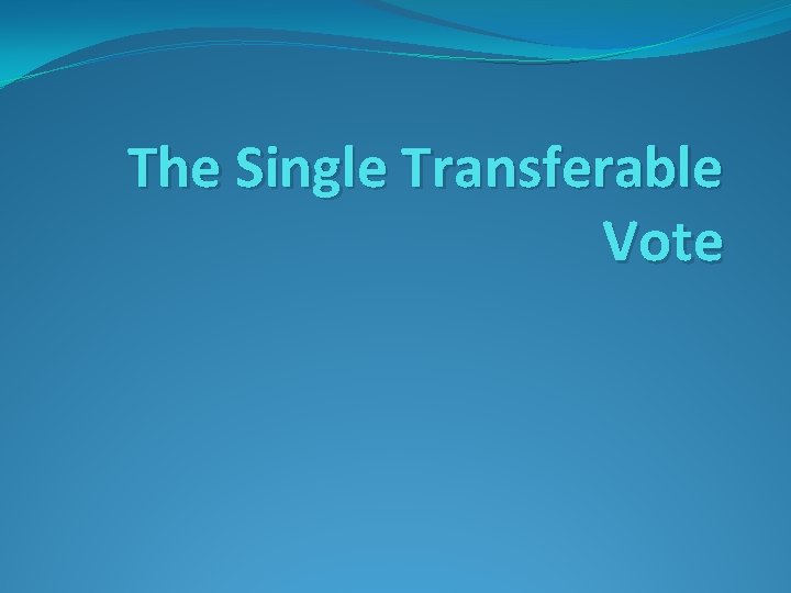 The Single Transferable Vote 