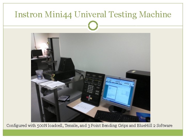 Instron Mini 44 Univeral Testing Machine Configured with 500 N loadcell, Tensile, and 3