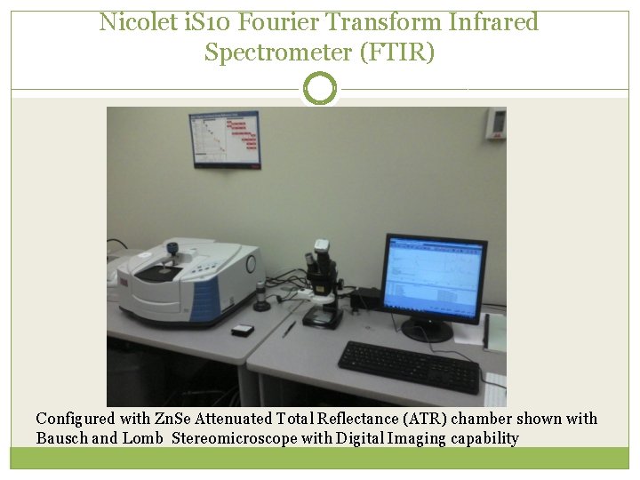 Nicolet i. S 10 Fourier Transform Infrared Spectrometer (FTIR) Configured with Zn. Se Attenuated