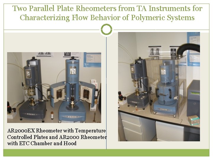 Two Parallel Plate Rheometers from TA Instruments for Characterizing Flow Behavior of Polymeric Systems