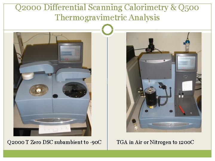 Q 2000 Differential Scanning Calorimetry & Q 500 Thermogravimetric Analysis Q 2000 T Zero