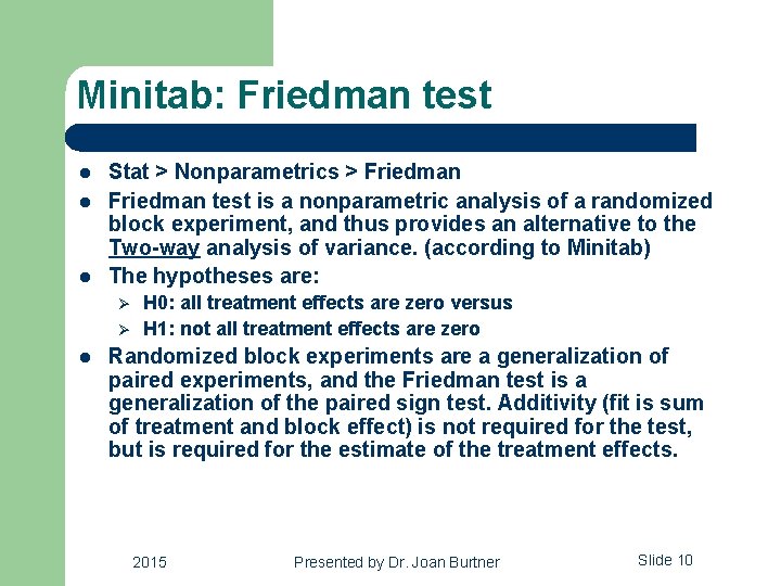 Minitab: Friedman test l l l Stat > Nonparametrics > Friedman test is a