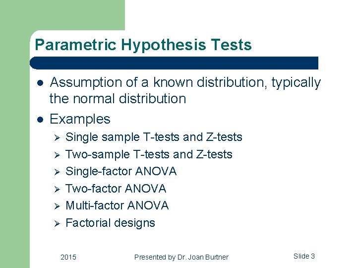 Parametric Hypothesis Tests l l Assumption of a known distribution, typically the normal distribution