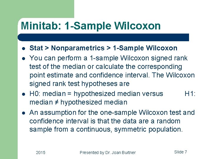 Minitab: 1 -Sample Wilcoxon l l Stat > Nonparametrics > 1 -Sample Wilcoxon You