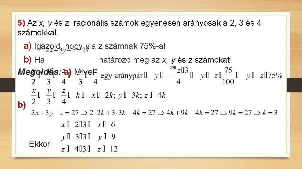 5) Az x, y és z racionális számok egyenesen arányosak a 2, 3 és