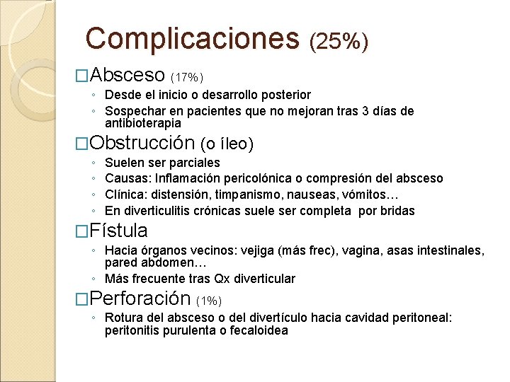 Complicaciones (25%) �Absceso (17%) ◦ Desde el inicio o desarrollo posterior ◦ Sospechar en