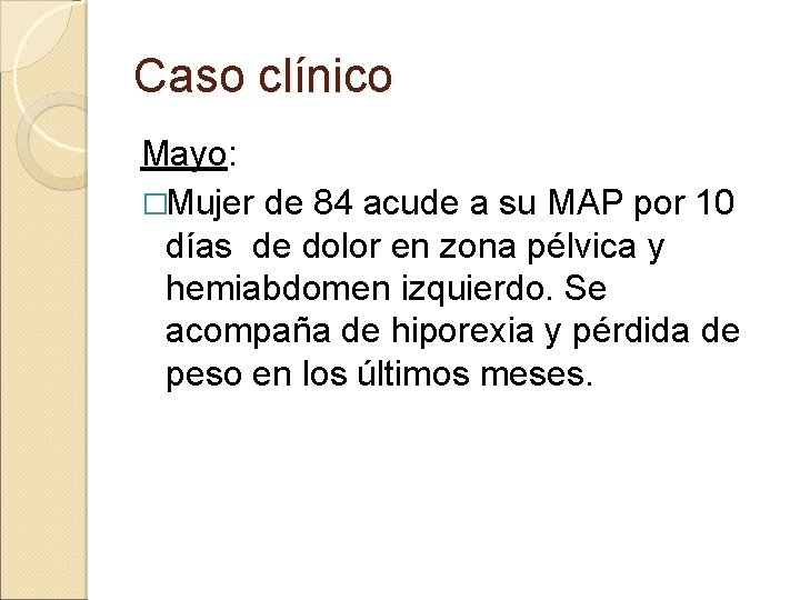 Caso clínico Mayo: �Mujer de 84 acude a su MAP por 10 días de