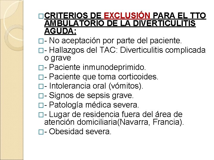 �CRITERIOS DE EXCLUSIÓN PARA EL TTO AMBULATORIO DE LA DIVERTICULITIS AGUDA: �- No aceptación