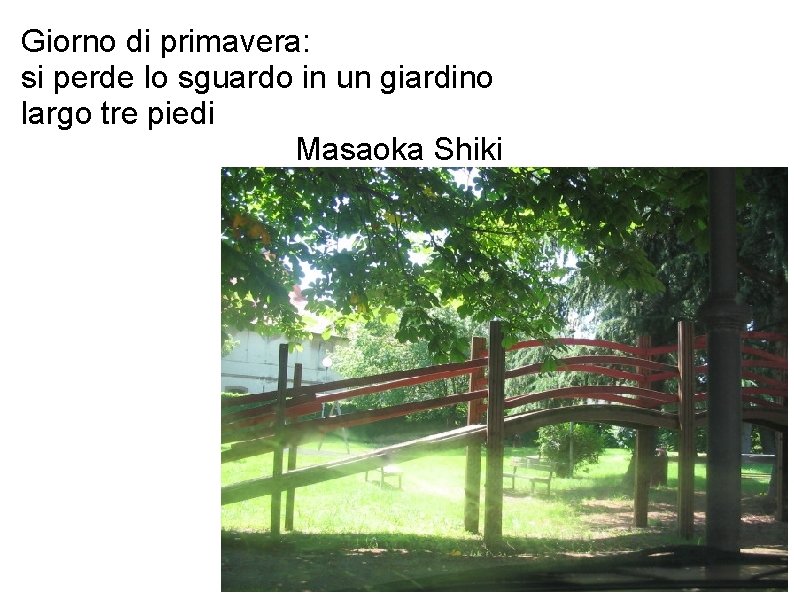 Giorno di primavera: si perde lo sguardo in un giardino largo tre piedi Masaoka