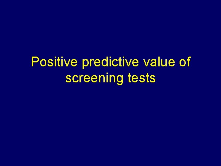 Positive predictive value of screening tests 