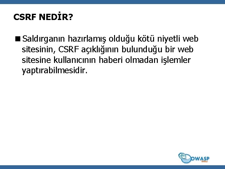 CSRF NEDİR? <Saldırganın hazırlamış olduğu kötü niyetli web sitesinin, CSRF açıklığının bulunduğu bir web