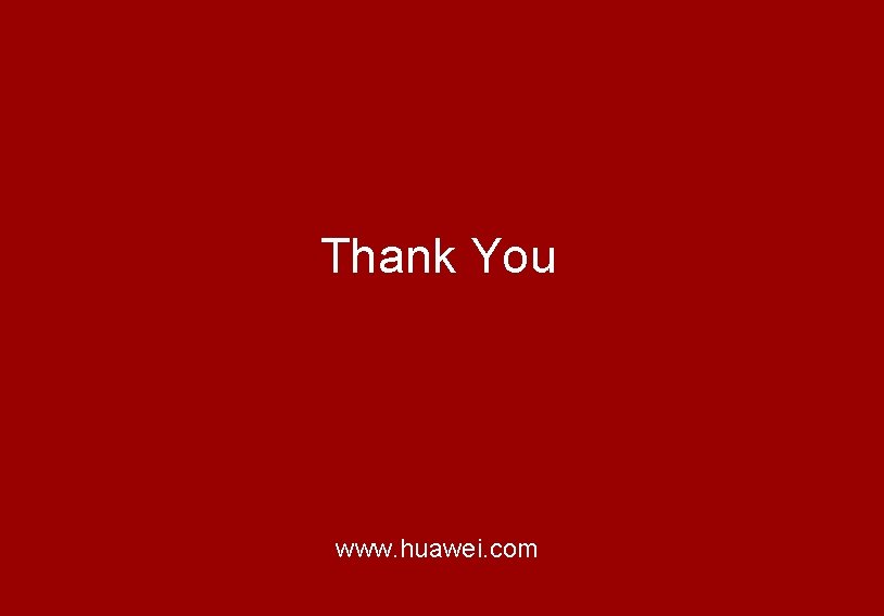 Thank You www. huawei. com 