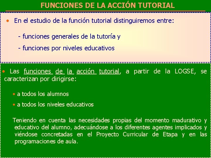 FUNCIONES DE LA ACCIÓN TUTORIAL • En el estudio de la función tutorial distinguiremos