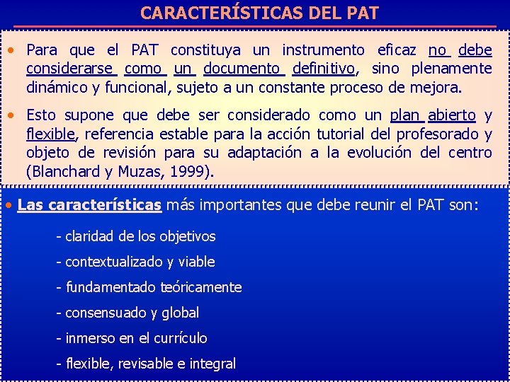 CARACTERÍSTICAS DEL PAT • Para que el PAT constituya un instrumento eficaz no debe