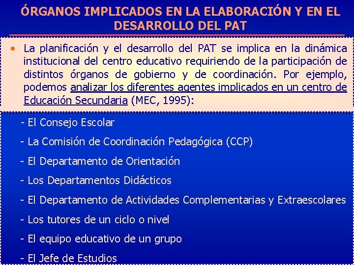 ÓRGANOS IMPLICADOS EN LA ELABORACIÓN Y EN EL DESARROLLO DEL PAT • La planificación