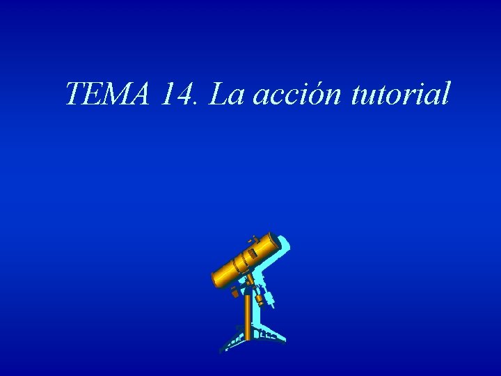 TEMA 14. La acción tutorial 