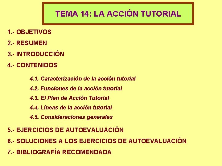 TEMA 14: LA ACCIÓN TUTORIAL 1. - OBJETIVOS 2. - RESUMEN 3. - INTRODUCCIÓN