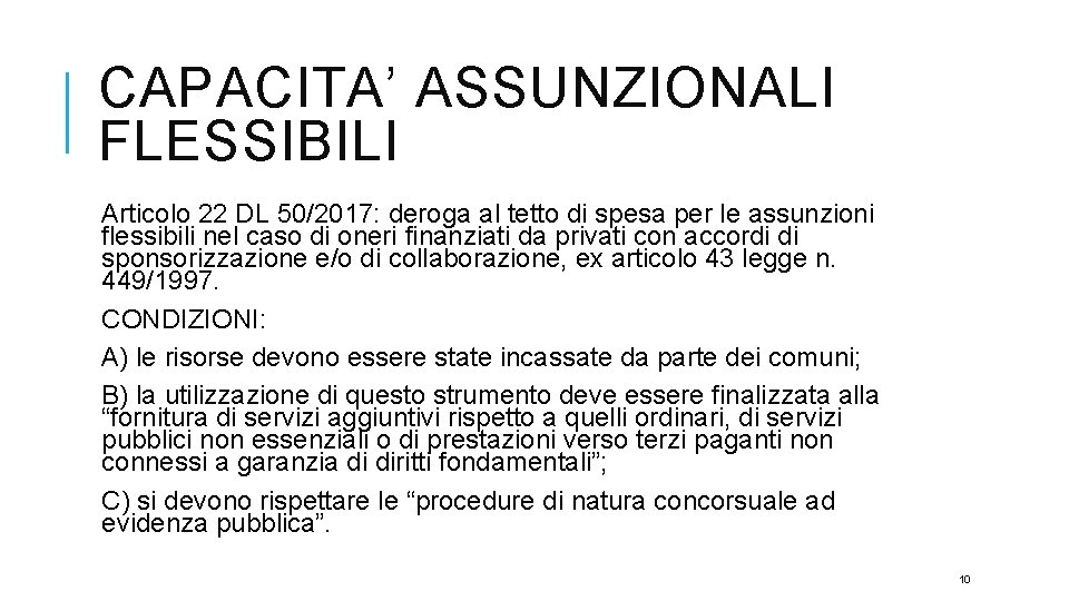 CAPACITA’ ASSUNZIONALI FLESSIBILI Articolo 22 DL 50/2017: deroga al tetto di spesa per le