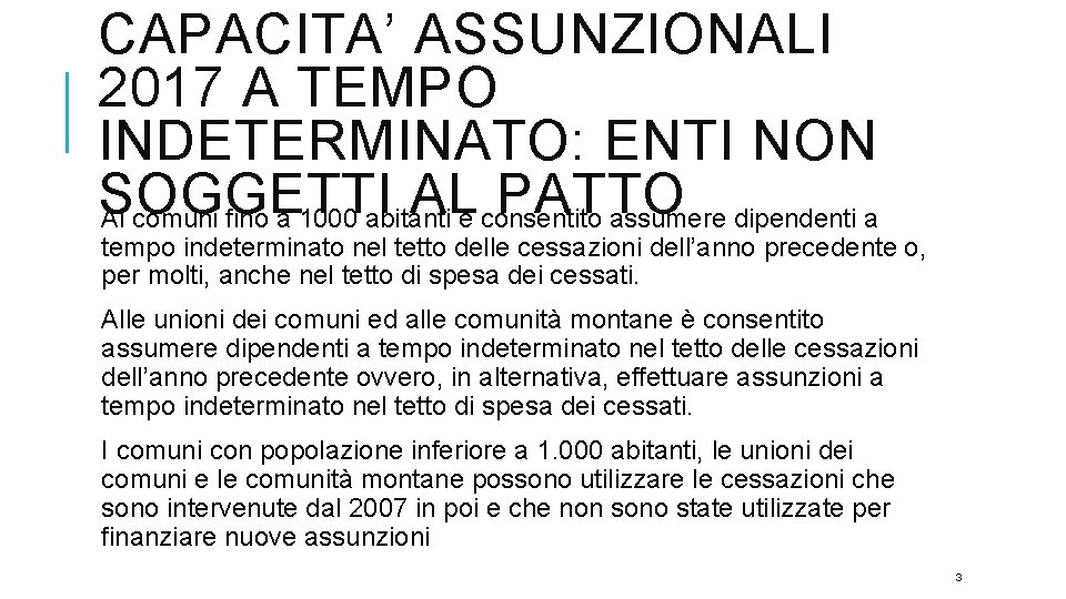 CAPACITA’ ASSUNZIONALI 2017 A TEMPO INDETERMINATO: ENTI NON SOGGETTI AL PATTO Ai comuni fino